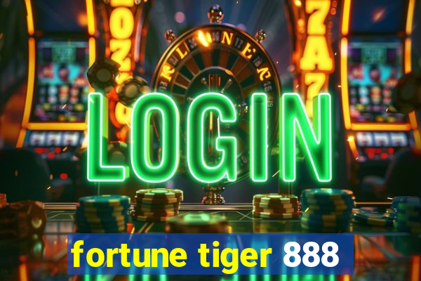 fortune tiger 888